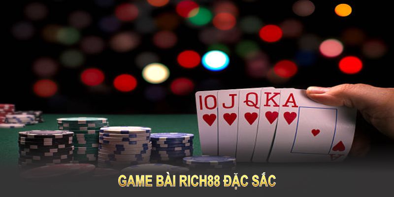 Game bài Rich88 đặc sắc, thỏa mãn đam mê của mọi cấp độ người chơi