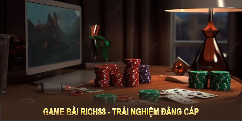 Game bài Rich88 mang lại trải nghiệm đẳng cấp, tăng cơ hội chiến thắng