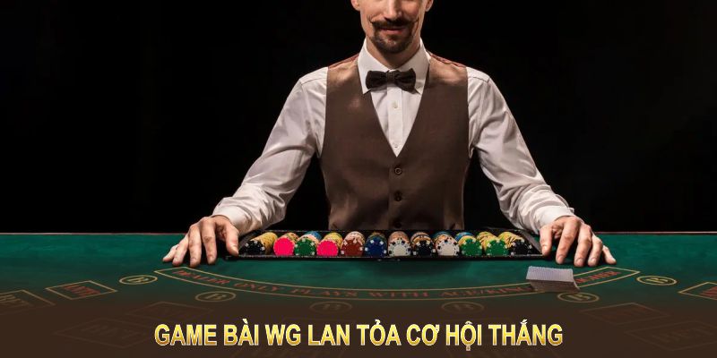 Game Bài WG lan tỏa cơ hội thắng qua nhiều sảnh bài đa dạng