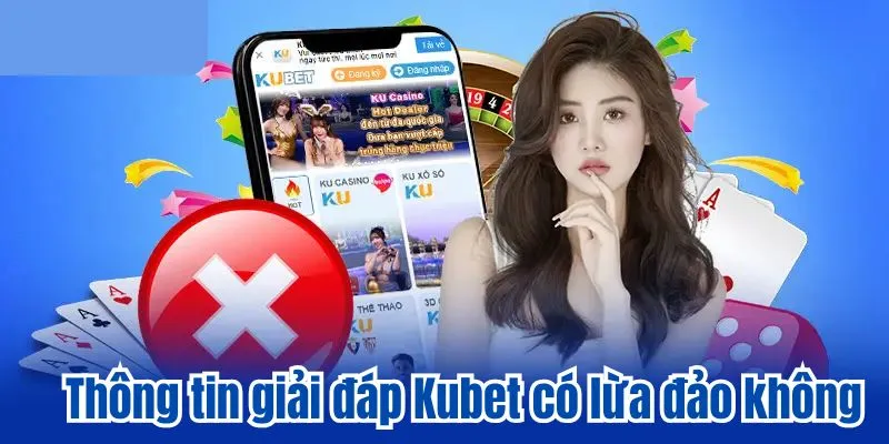 Thông tin chung về Kubet có lừa đảo không