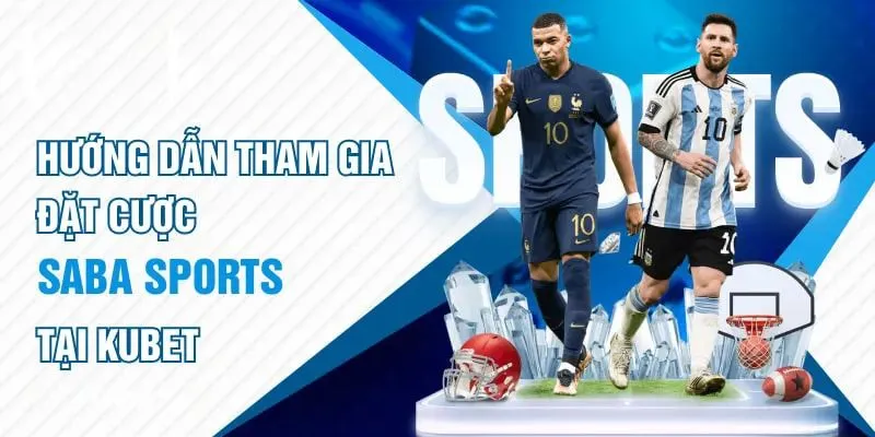 Cách thức tham gia vào sảnh Saba Sports Kubet