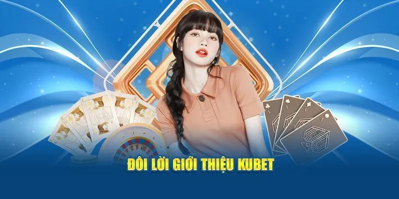 Giới thiệu KUBET và quá trình cải thiện chất lượng dịch vụ