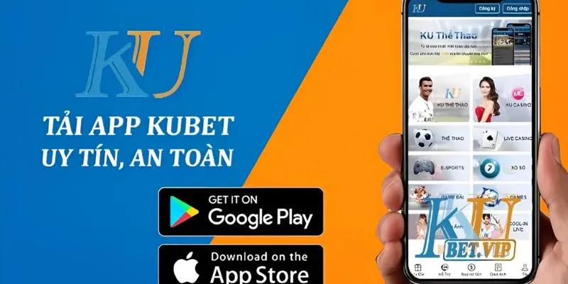 Tải app Kubet có những ưu điểm nào?