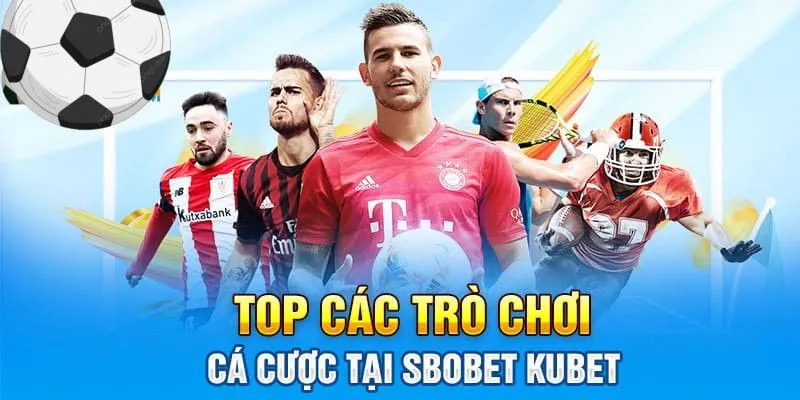 Chinh phục ngay mọi siêu phẩm tại Sbobet Kubet